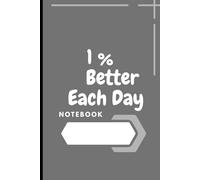 1% Better Each Day: A Daily Self-Improvement Journal notebook: Minimalist Notebook for Habit Tracking, Goal Setting, and Personal Growth | 6x9 Inch Premium Matte Cover