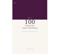 100 Fragen über Liebe & Beziehung: Ein Journal für Nähe, Vertrauen und ehrliche Verbindung - eine Frage pro Tag (Auf deiner Seite)