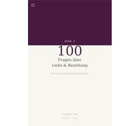 100 Fragen über Liebe & Beziehung: Ein Journal für Nähe, Vertrauen und ehrliche Verbindung - eine Frage pro Tag (Auf deiner Seite)