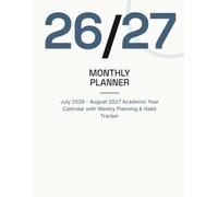 2026-2027 Monthly Planner: July 2O26 - August 2O27 Academic Year Calendar with Weekly Planning & Habit Tracker