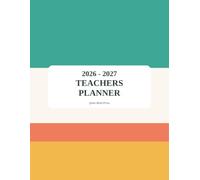 2026-2027 Teachers Planner: Monthly and Weekly Pages, Class Roster, and Important Dates for the School Year (Quiet Mind Press Teacher Planners)