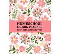 2027-2028 Homeschool Lesson Planner: Daily Monthly Academic Plan Attendance Tracker Grade Log & Student Portfolio Organizer for Home Education. (Volume 3)