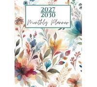 2027-2030 Monthly Planner: Plan Ahead, Stay on Track With This Four-Year Journey at a Glance, Two-Page Spread Calendar. Perfect for School, Office, and Home. Floral Design.