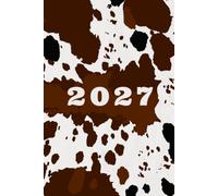 2027 Brown and White Cowhide Daily Planner Western Cow Print Calendar Organizer: A Cute Rustic CowgirlAppointments Book, Important Dates, Weekly Priorities and Everyday Organization