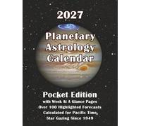 2027 Planetary Astrology Calendar Pocket Edition: With W t a Glance Pages Over 100 Highlighted Forecasts Calculated for Pacific Time