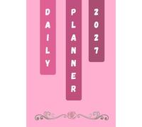 2027 Weekly and Monthly Planner - Goal Setting, Time Management, Appointments and Daily Success | Plan Your Best Year Yet - 2027 Daily Weekly and Monthly Planner