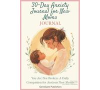 30-Day Anxiety Journal for New Moms: You Are Not Broken: A Daily Companion for Anxious New Moms