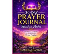 30 day Prayer Journal Based on Psalms: Finding peace, comfort, and strength through scripture