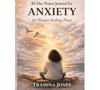 30-Day Prayer Journal for Anxiety: For Women Seeking the Peace