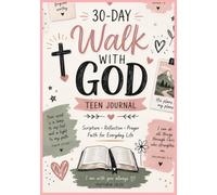 30-Day Walk With God Teen Journal: 30 Days of Discovering Faith, Purpose, and God’s Love