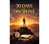 30 Days of Discipline: A 30-Day Journal for Structure, Habits & Daily Discipline Expanded Edition