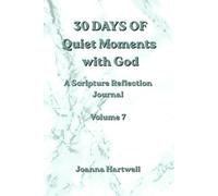 30 Days of Quiet Moments with God: A Scripture Reflection Journal Volume 7