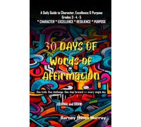 30 Days of Words of Affirmation: A Daily Guide to Character, Excellence and Purpose Journal: With Journaling and Drawing Areas (Elementary School Students)