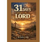 31 DAYS BEFORE THE LORD MEN'S DAILY PRAYER JOURNAL & DEVOTIONAL