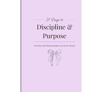 31-Days to Discipline & Purpose: A 31-Day Faith-Based Guided Journal for Women