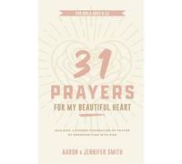 31 Prayers For My Beautiful Heart: Building a Strong Foundation of Prayer by Spending Time with God - Young Girls Prayer Journal & Devotional