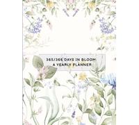 365/366 DAYS IN BLOOM: A YEARLY PLANNER