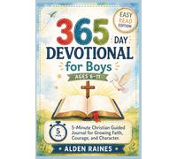 365 Day Devotional for Boys Ages 6-11: 5-Minute Christian Guided Journal for Growing Faith, Courage, and Character Through the Teachings of Jesus Christ Easy Read Edition