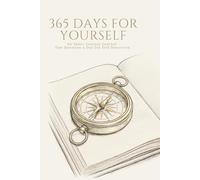 365 Days for Yourself - An Inner Journey Journal : One Question a Day for Self-Discovery.