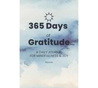 365 Days of Gratitude: A Daily Journal for Mindfulness & Joy
