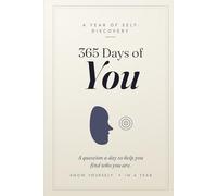365 Days of You - The Journal: 365 Days of You Subtitle: A Year of Questions to Help You Find Who You Are