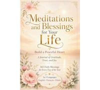365 Meditations and Blessings for Your Life - Build a Peaceful Heart: A Daily Journal of Gratitude, Trust, and Joy in English, French & Polish