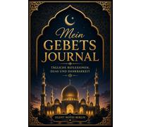 365 Tage Gebet, Dua, Dankbarkeit und Quran-Reflexion - Islamisches Journal für persönliches Wachstum und innere Ruhe