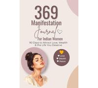 369 Manifestation Journal for Indian Women: 90 Days to Attract Love, Wealth & Create the Life You Desire