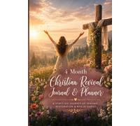 4 Month Christian Revival Journal & Planner: A Quiet Place to Meet with God, be Renewed and Begin Again.