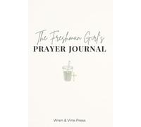 40-Day Guided Christian Companion, The Freshman Girl's Prayer Journal Devotional with Daily Bible Verses, Prompts, and Reflections for Freshman Women in College: A Meaningful Graduation Gift for Her