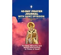 40-Day Prayer Journal with Saint Spyridon: Prayers for Financial Help, Protection, and Unexpected Blessings