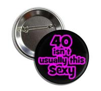 40 isn't usually this Sexy Funny 40th Birthday Party Button Badge Pin, Aluminio, aluminio
