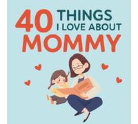 40 Things I Love About Mommy: Meaningful Sentimental Gift for Mom from Little Girl | Creative Fill in the Blank Journal with Pink Colored Pages | Daughter Writing and Drawing Activity Book