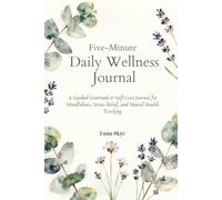 5-Minute Daily Wellness Journal: A Guided Gratitude & Self-Care Journal for Mindfulness, Stress Relief, and Mental Health Tracking