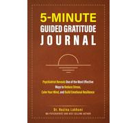 5-Minute Guided Gratitude Journal: Psychiatrist Reveals One of the Most Effective Ways to Reduce Stress, Calm Your Mind, and Build Emotional Resilience