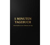 5 Minuten Tagebuch: Mehr Klarheit in nur 5 Minuten am Tag - Geführtes Journal für Dankbarkeit, Fokus und Reflexion