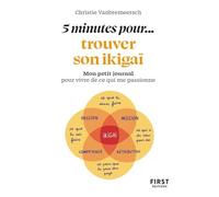 5 minutes pour... trouver son ikigaï: Mon petit journal pour vivre de ce qui me passionne