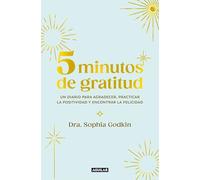 5 minutos de gratitud: Un diario para agradecer, practicar la positividad y encontrar la felicidad (Inspiración)