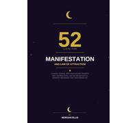 52 Lists for Manifestation and Law of Attraction: A Guided Journal with Vision Board Prompts, Daily Affirmations, and the 369 Method to Manifest Abundance and Your Dream Life