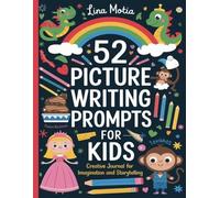 52 picture writing prompts for kids. Creative journal for imagination and storytelling.: Fun Writing Practice Workbook with Story Starters: Boost ... for ages 4 to 12. Kindergarten & Grade 1-4.