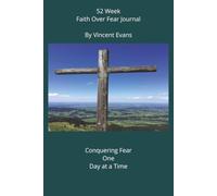 52 w aith over Fear journal: Conquering Fear One Day at a Time