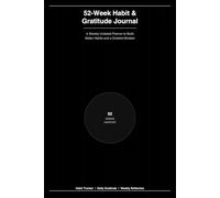 52-Week Habit Tracker & Gratitude Journal: An Undated Weekly Planner to Build Powerful Daily Habits, Practice Gratitude, and Reflect on Your Growth - Start Any Week of the Year