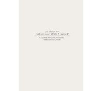 77 Days to Fall in Love with Yourself: A Guided Self-Love Journal for Reflection & Growth
