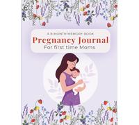 A 9-Month Memory Book: Pregnancy Journal for First-Time Moms (188 Pages ,8.5 x 11 inch): Monthly Updates, Weekly Meal Planner, Prompts, Baby Shower ... mom-to-be (The Gentle Motherhood collection)