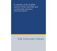 A calendar of the English martyrs of the sixteenth and seventeenth centuries;: with an introduction