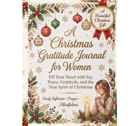 A Christmas Gratitude Journal for Women: Celebrate the Holiday Season with Daily Gratitude, Reflection, Prayer, and Mindfulness | A Thoughtful Christmas Gift for Women