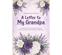 A Letter to My Grandpa: A Fill-in-the-Blank Memory & Gratitude Journal: A Guided Gift Book to Share Memories, Appreciation & Love with Your Grandfather