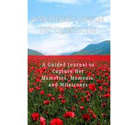 A Mother’s Life in 100 Questions: A Guided Memory Journal for Moms