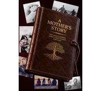 A Mother's Story: The Legacy Journal Every Family Wishes They Had