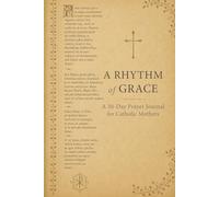 A Rhythm of Grace: A 30-Day Prayer Journal for Catholic Mothers